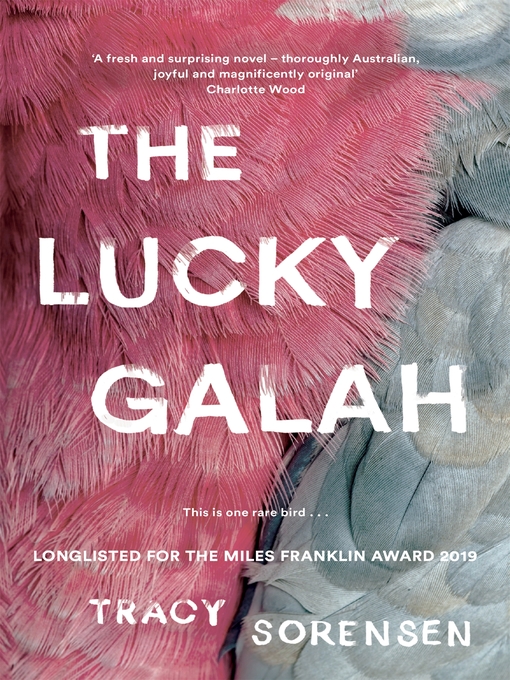 Title details for The Lucky Galah by Tracy Sorensen - Available